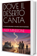 DOVE IL DESERTO CANTA: Un romanzo sulla perdita, la comunit&agrave; e l'arte di ricominciare (LOST SOULS Vol. 5)