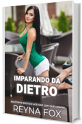 Imparando Da Dietro: Racconto Erotico Age Gap Con Due Uomini (Racconti Proibiti)