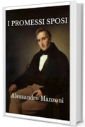 I Promessi Sposi: Alessandro Manzoni