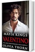 Mafia Kings: Valentino: Una serie Dark Romance sulla mafia 6 (Mafia Kings Italiano)