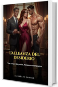L&rsquo;Alleanza del Desiderio: Tre corpi. Un patto. Nessuna bugia.