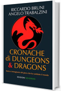Cronache di Dungeons & Dragons: Storia e immaginario del gioco che ha cambiato il mondo