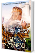 Una Dama Pericolosa (Le fanciulle guerriere di Rivenloch Vol. 1)