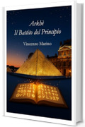 ARKH&Eacute; Il Battito del Principio (Arkh&egrave; Vol. 2)