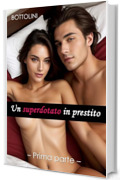 Un superdotato in prestito &ndash; Prima parte: Racconto erotico BDSM