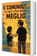 E comunque... Mi ispiri a fare del mio meglio (E Comunque.... Vol. 3)