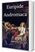 Andromaca: (Edizione integrale)