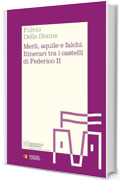 Merli, aquile e falchi: Itinerari tra i castelli di Federico II