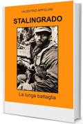Stalingrado La lunga battaglia