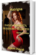 Danza Proibita: Desiderio Segreto: La Storia Erotica dei Desideri Segreti