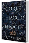 Corte di Ghiaccio e di Fuoco: una fantasia romantica (Inverno Senza Fine Vol. 1)