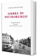Ombre di Pietroburgo: Tre novelle giovanili: Il signor Procharčin, Polzunkov, L'albero di Natale e le nozze. Nuova traduzione e cura di Manuel Fasano. Edizione annotata con introduzione.