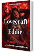 Lovecraft ed Eddie: L'anti-eroe Lovecraftiano di Stranger Things