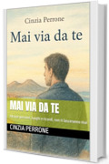 Mai via da te: Alcune persone, luoghi e ricordi, non ti lasceranno mai