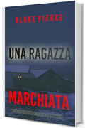 Una Ragazza Marchiata (Un thriller mozzafiato con l'agente dell'FBI Ella Dark - Libro 40)