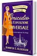 Omicidio all'Esposizione Universale: Un mistero storico degli anni '20 a Parigi (Storie di Viaggi e Omicidi Vol. 3)