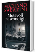 Mutevoli nascondigli (Leo Malinverno: giornalista per passione, detective per scelta Vol. 3)