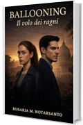 BALLOONING: IL VOLO DEI RAGNI (Le indagini di Lea Montemurro Vol. 3)