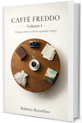 Caff&egrave; Freddo Volume 1: Cinque storie su chi ha aspettato troppo (CAFF&Egrave; FREDDO. Storie di chi ha aspettato troppo. Una collana di novelle letterarie sul prezzo invisibile del talento. Vol. 6)