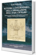 SETTEMILA ANNI DI STORIA DELLA DISSALAZIONE DELL&rsquo;ACQUA DI MARE: RECENTI SCOPERTE ARCHEOLOGICHE ANTICIPANO DI ALMENO CINQUEMILA ANNI L&rsquo;USO DELLA DISTILLAZIONE