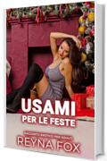 Usami Per Le Feste: Racconto Erotico Per Adulti (Racconti Proibiti)