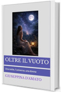 Oltre il vuoto: Una notte, l'universo, una donna.