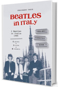 Beatles in Italy: 5 giorni, 3 citt&agrave;, 8 concerti (Musica)