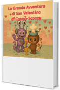 La Grande Avventura di San Valentino di Cosmo-Scoopy: Un viaggio dolce e ghiacciato (cosmo-scoopy (edizione italiana) Vol. 3)