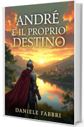 Andr&eacute; e il proprio destino.