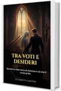 Tra voti e desideri: Quando la fede cerca di zittire ci&ograve; che il corpo grida