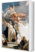 Ifigenia in Aulide - Ifigenia in Tauride: (Edizione integrale)