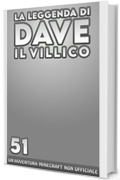 La Leggenda Di Dave Il Villico 51: Un'avventura Minecraft non ufficiale