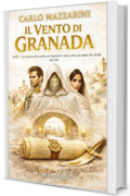 IL VENTO DI GRANADA: 1492 &ndash; Un manoscritto arabo, un inquisitore senza volto, un amore che divide due fedi