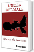 L'ISOLA DEL MALE: Il Santo e La Leonessa (Ispettrice KATIA POLLICA Vol. 12)