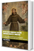Atti del beato Francesco e dei suoi compagni (Tradotto e Annotato): La fonte originaria dei Fioretti in una nuova traduzione. A 800 anni dalla morte di San Francesco.