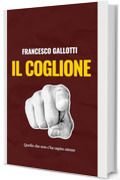 Il Coglione: Quello che non c'ha capito niente