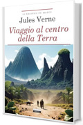 Viaggio al centro della terra: Ediz. integrale (La biblioteca dei ragazzi)