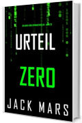 Urteil Zero (Ein Agent-Zero-Spionagethriller &ndash; Band 23)