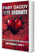 VITE SEGNATE (IMPOSSIBLE LOVE Vol. 1)