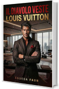 IL DIAVOLO VESTE LOUIS VUITTON: Un uomo che non accetta limiti. Una donna che non arretra.