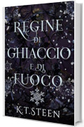 Regine di Ghiaccio e di Fuoco : una fantasia romantica (Inverno Senza Fine Vol. 2)