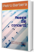 Poesie dal concerto: SCRITTE ASCOLTANDO I BRANI MUSICALI DURANTE I CONCERTI