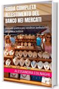 Guida completa allestimento del banco nei mercati: Manuale pratico per venditori ambulanti, artigiani e hobbisti