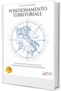 Posizionamento Territoriale: Come valorizzare le aree interne senza assistenzialismo grazie al Marketing Territoriale