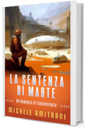 La Sentenza di Marte: Un Thriller di Fantascienza (L'Esecutore di Marte Vol. 4)