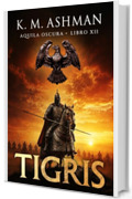 Tigris: Gli Exploratores &ndash; Libro XII (Aquila Oscura Vol. 12)