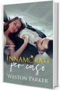 Innamorati per caso: Una commedia romantica con matrimonio a Las Vegas, relazione finta e un miliardario irresistibile (I matrimoni alpha Vol. 8)