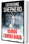 Quando l&rsquo;ombra danza: Thriller forense (I casi di Julia Schwarz Vol. 9)