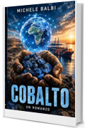 Cobalto: Dalle miniere del Congo ai porti d'Europa, cinque agenti e un registro di nomi. Il secondo romanzo del ciclo di Hydra
