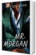 MR. MORGAN: Romance con il CEO padre single a sorpresa (I MR. IRRESISTIBILI Vol. 4)